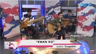 SOAPDISH - EWAN KO (NET25 LETTERS AND MUSIC)