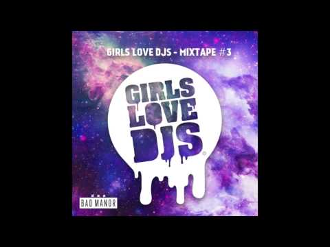Girls Love DJs - MIXTAPE #3