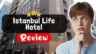Istanbul Life Hotel Review - Is This Hotel Worth It?