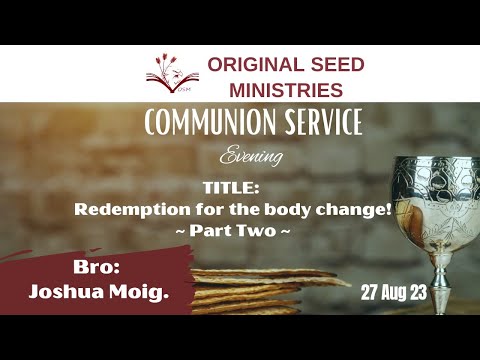 2023-0827PM- Redemption For The Body Change -  Br Joshua Moig ~ Part 2