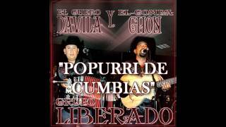 POPURRI DE CUMBIAS-GRUPO LIBERADO DE EL GUERO DAVILA Y EL COMPA CHON