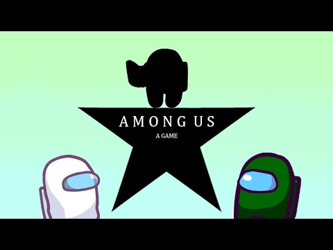 Hamilton x Among Us - Who Lives Who Dies Who Tells Your Story