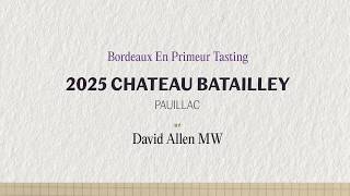Tasting the 2025 Chateau Batailley Vintage | Bordeaux En Primeur