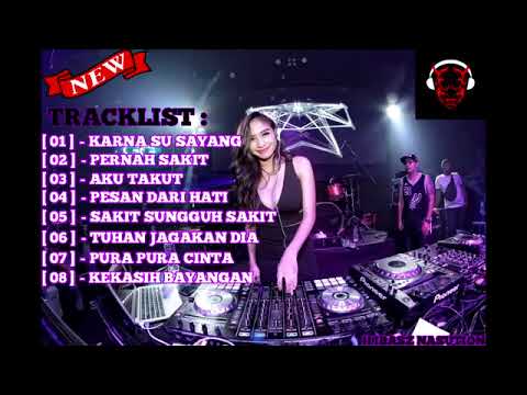 DJ REMIX INDO KARNA SU SAYANG VS AZMI PERNAH SAKIT BREAKBEAT TERBARU DUGEM 2018 2019