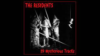 The Residents - 19 Mysterious Tracks - 07 - Love Leaks Out