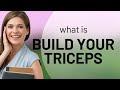 Building Your Triceps Enhancing Arm Strength