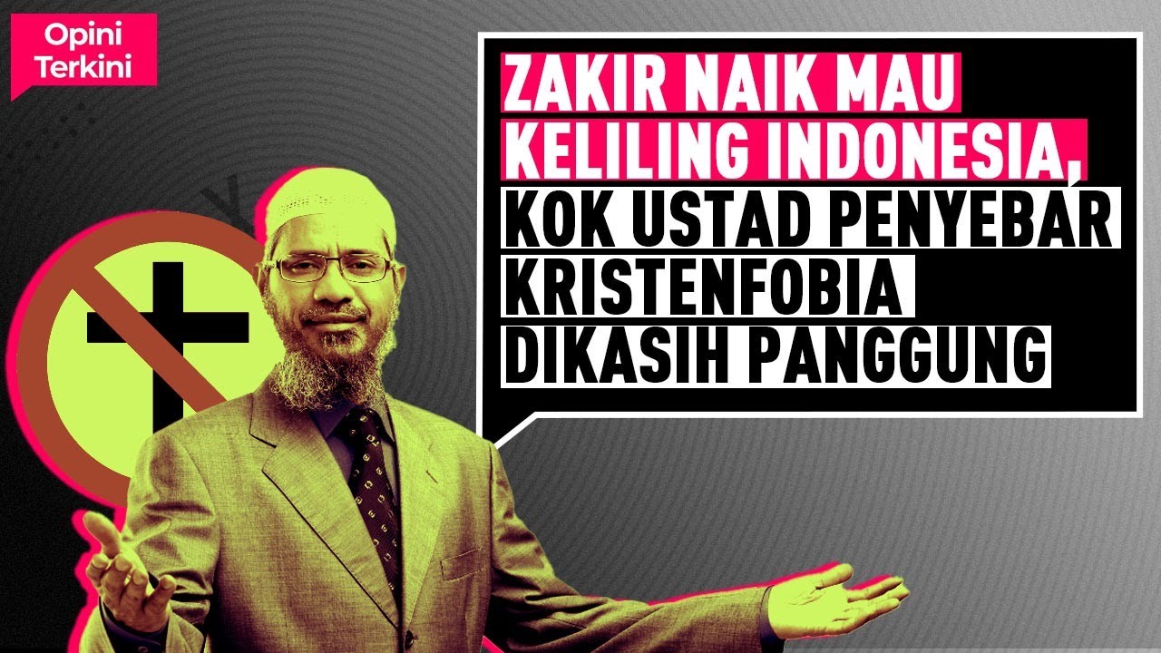 ZAKIR NAIK MAU KELILING INDONESIA, KOK USTAD PENYEBAR KRISTENFOBIA DIKASIH PANGGUNG I Opini Terkini