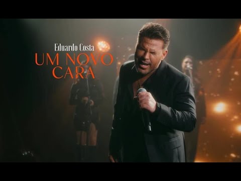 UM NOVO CARA | Eduardo Costa (Clipe Oficial)