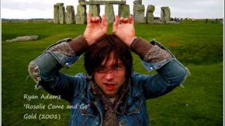 Ryan Adams - Rosalie Come and Go