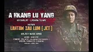 Download lagu Ah Hkang Lu Yang ( Lahtaw Zau Lum ) Jet San Htun mp3