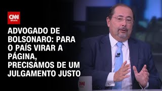 Advogado de Bolsonaro: Para o país virar a página, precisamos de um julgamento justo | WW