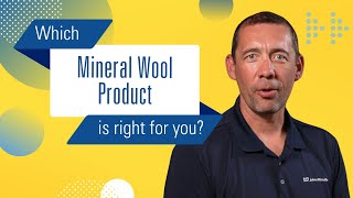 Which mineral wool product is right for you?