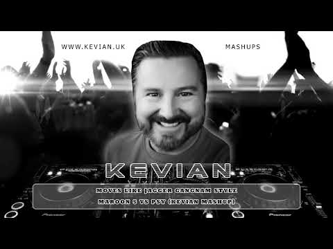 MOVES LIKE JAGGER GANGNAM STYLE - MAROON 5 vs PSY (KEVIAN MASHUP)