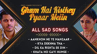 All Sad Songs - Ghum Hai Kisikey Pyaar Meiin  Juke
