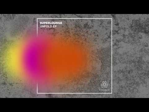 Superlounge "Unfold" (Official Audio) ENDLESS