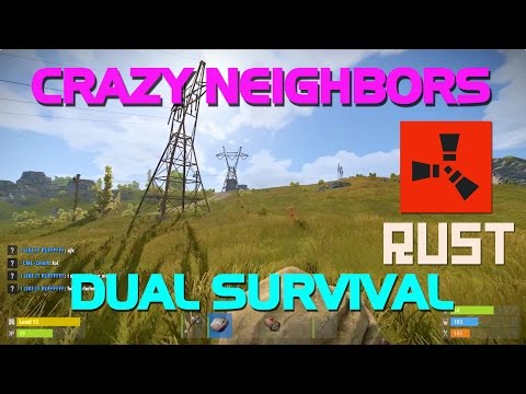 CRAZY NEIGHBORS pt.1 (Dual Survival) - Rust