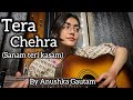 Tera Chehra Arijit Singh Sanam Teri Kasam Anushka Gautam Guitar Cover