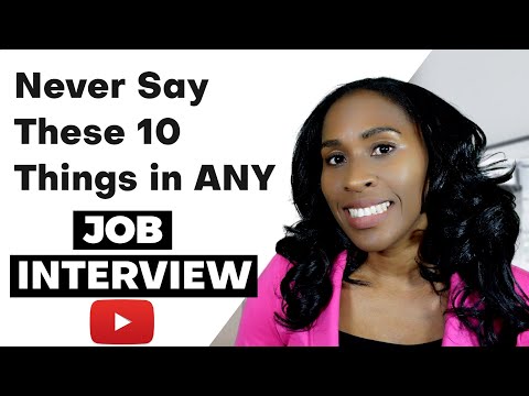 10 Things You Should Never Say In a Job Interview