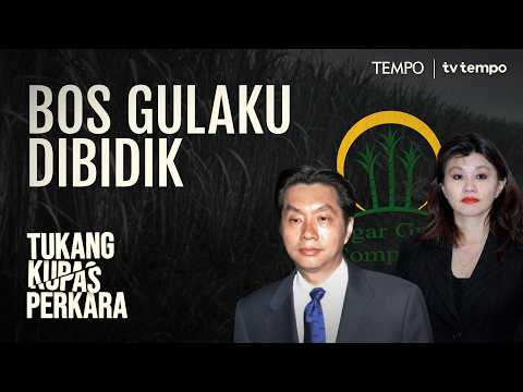 Cara Jaksa Menjerat Bos Gulaku Gunawan Jusuf | Tukang Kupas Perkara