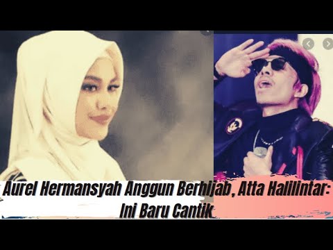 Atta Halilintar Puji Aurel Hermansyah Setinggi Langit Gara2 Hal Ini ~ Gosip Artis Hari Ini