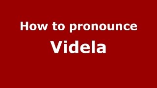 How to pronounce Videla