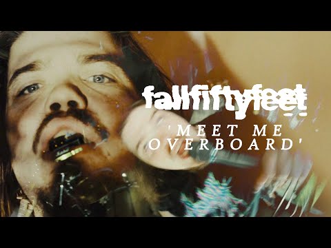 fallfiftyfeet - Meet Me Overboard (OFFICIAL VIDEO)