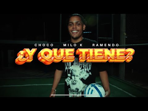 CHOCO ft. Milo K, Ramendo - ¿Y Que Tiene? (Que Yo Sea Menol) [Video Oficial]