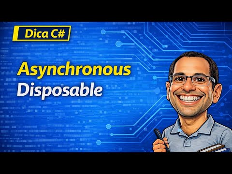 Thumbnail do vídeo Dica C#: Asynchronous Disposable
