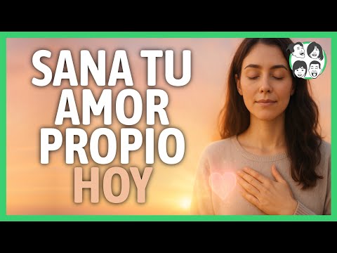 ✅ 10 Claves para Sanar tu Amor Propio Hoy | Nueva Versión 2025