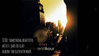 Jars of Clay - Something Beautiful (with Lyrics)