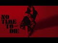 billie eilish - no time to die ( epic orchestra version + vocals ) billie eilish - no time to die ( epic orchestra version + vocals )
