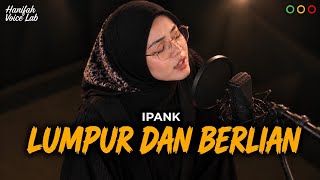 LUMPUR DAN BERLIAN - IPANK (PENCIPTA :  GUSPA DIANA) | Reggae Cover By Hanifah Voice Lab