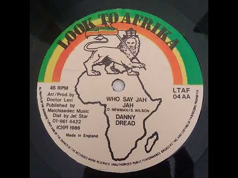 Danny Dread - Who Say Jah Jah / Look To Afrika