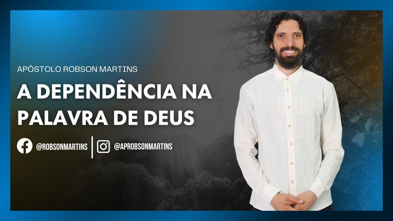 A dependência na palavra de Deus - Robson Martins