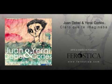 Juan + Yerai - Claro que te imaginaba