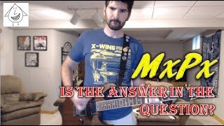 MXPX -  Is The Answer In The Question? (Guitar Tab + Cover)
