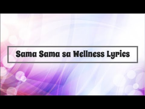 Sama Sama sa Wellness lyrics