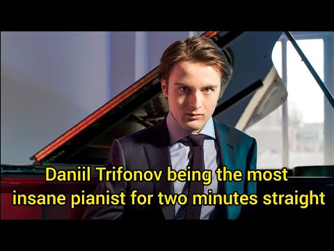 Daniil Trifonov being the most insane pianist for two minutes straight