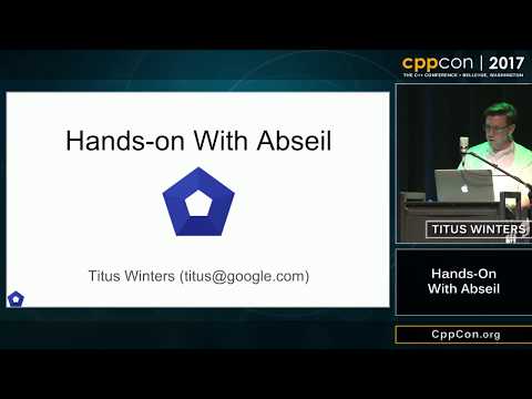 CppCon 2017: Titus Winters “Hands-On With Abseil”
