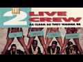 THE 2 LIVE CREW - AS NASTY AS THEY WANNA BE (FULL ALBUM) (1989)