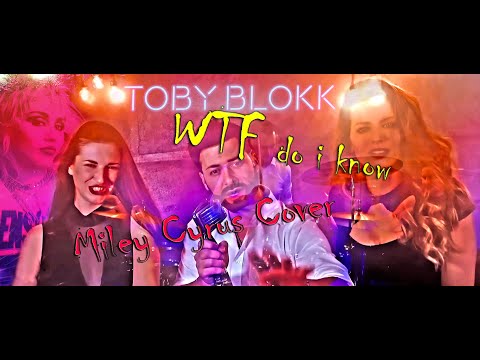 Miley Cyrus - WTF do i know ( Cover by TobyBlokk feat. Paul Paladi )