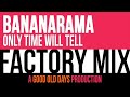 Bananarama - Only Time Will Tell (Factory Mix)