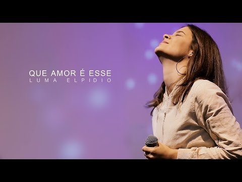 Que Amor É Esse - Luma Elpidio