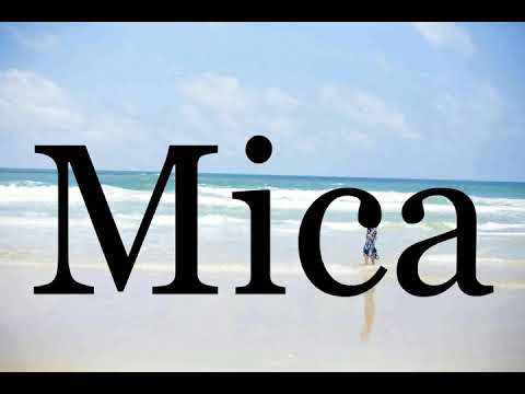 How To Pronounce Mica🌈🌈🌈🌈🌈🌈Pronunciation Of Mica