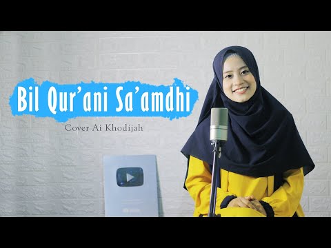 Bil Qur'ani Sa'amdhi ( Dzuktu Walalan Attakholla) Cover Ai Khodijah