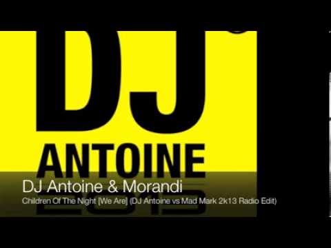 DJ Antoine & Morandi - Children Of The Night [We Are] (DJ Antoine vs Mad Mark 2k13 Radio Edit)