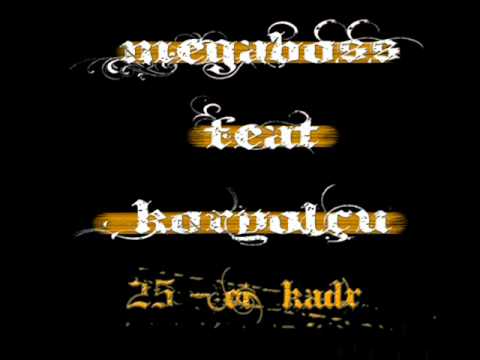 MegaBoss feat KorYOLÇU - 25-ci kadr.wmv