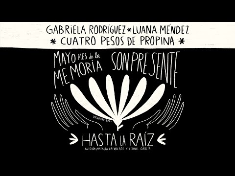 Cuatro Pesos de Propina - Hasta La Raíz Ft. Gabriela Rodríguez & Luana Méndez