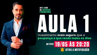 AULA 1 - O INVESTIMENTO MAIS SEGURO QUE A POUPANÇA E QUE RENDE TODOS OS DIAS