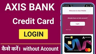 Axis Bank Credit Card login | axis credit card login without bank account